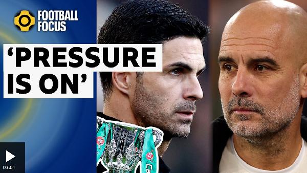 Who needs a Carabao Cup win more – Arteta or Guardiola?
